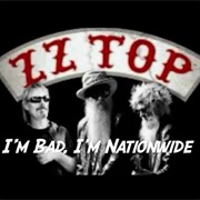 I'm Bad I'm Nationwide - ZZ Top