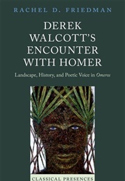 Derek Walcott's Encounter With Homer (Rachel D. Friedman)
