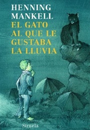 El Gato Al Que Le Gustaba La Lluvia (Henning Mankell)