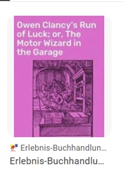 Owen Clancy's Run of Luck; Or, the Motor Wizard in the Garage (Gilbert Patten as Burt L Standish)