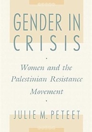 Gender in Crisis (Julie M. Peteet)