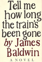 Tell Me How Long the Train's Been Gone (James Baldwin)