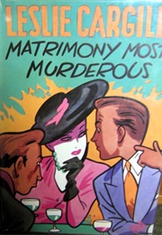 Matrimony Most Murderous (Leslie Cargill)
