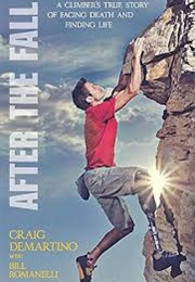 After the Fall: A Climber's True Story of Facing Death and Finding Life (Demartino, Craig)