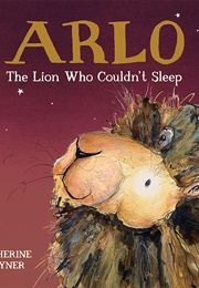 Arlo: The Lion Who Couldn't Sleep (Catherine Rayner)