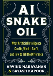 AI Snake Oil (Arvind Narayanan & Sayash Kapoor)