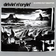 Drivin' N' Cryin' - Scarred but Smarter (1986)