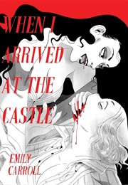 When I Arrived at the Castle (Emily Carroll)