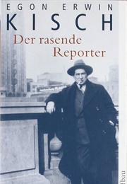 Der Rasende Reporter (Egon Erwin Kisch)