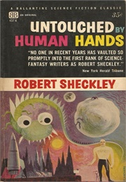 Untouched by Human Hands (Robert Sheckley)