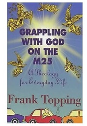 Grappling With God on the M25 (Frank Topping)
