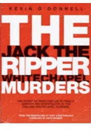 The Jack the Ripper Whitechapel Murders (Kevin O'Donnell)