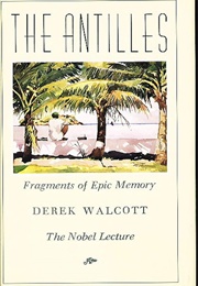 The Antilles: Fragments of Epic Memory (Derek Walcott)