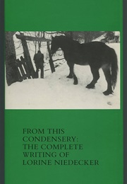 From This Condensery: The Complete Writing of Lorine Niedecker (Edited by Robert J. Bertholf)