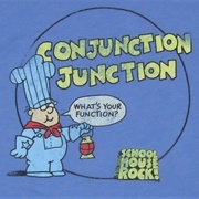 Schoolhouse Rock! : "Conjunction Junction"