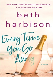 Every Time You Go Away (Beth Harbison)