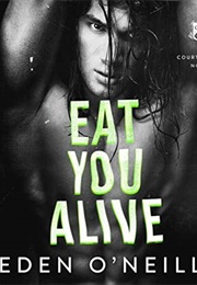 Eat You Alive (Eden O'Neill)