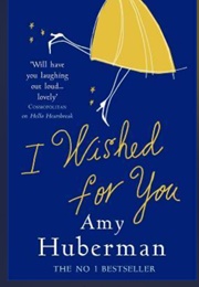 I Wished for You (Amy Huberman)