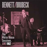 The White House Sessions, Live 1962 (Tony Bennett &amp; Dave Brubeck)