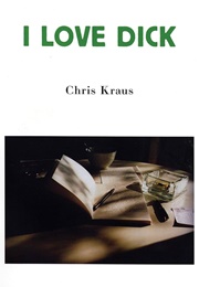 I Love Dick (Chris Kraus)