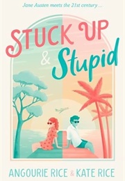 Stuck Up & Stupid (Angourie Rice & Kate Rice)