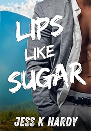 Lips Like Sugar (Jess K. Hardy)