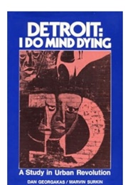 Detroit I Do Mind Dying (Dan Georgakas)