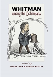 Whitman Among the Bohemians (Joanna Levin & Edward Whitley)