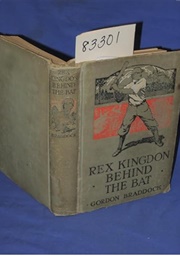 Rex Kingdon Behind the Bat (Gilbert Patten as Gordon Braddock)