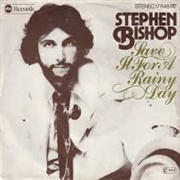 Save It for a Rainy Day - Stephen Bishop