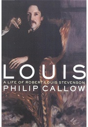 Louis: A Life of Robert Louis Stevenson (Philip Callow)