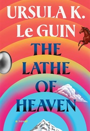 The Lathe of Heaven (Ursula K. Le Guin)