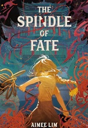 The Spindle of Fate (Lim Aimee)