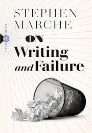 On Writing and Failure (Stephen Marche)