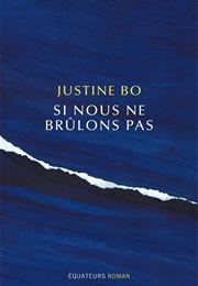 Si Nous Ne Brûlons Pas (Justine Bo)