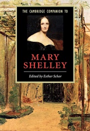 The Cambridge Companion to Mary Shelley (Edited by Esther Schor)