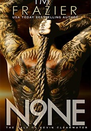 N9ne: The Tale of Kevin Clearwater (T.M. Frazier)