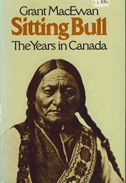 Sitting Bull : The Years in Canada (Grant Macewan)