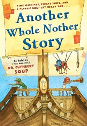 Another Whole Nother Story (Dr. Cuthbert Soup)