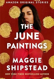 The June Paintings (Maggie Shipstead)
