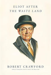 Eliot After "The Waste Land" (Robert Crawford)