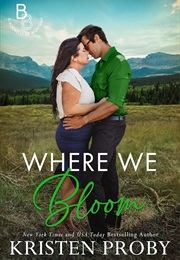 Where We Bloom (Kristen Proby)