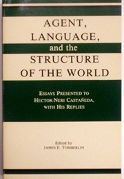 Agent Language and the Structure of the World (Ed. James E Tomberlin)