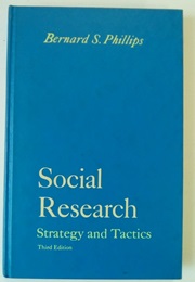 Social Research: Strategy and Tactics (Bernard Phillips)