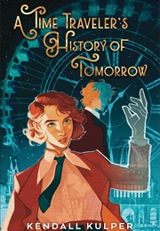 A Time Traveler's History of Tomorrow (Kendall Kulper)