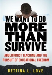 We Want to Do More Than Survive (Bettina Love)