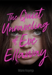 The Quiet Unravelling of Eve Elloway (Melanie Hooyenga)