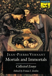 Mortals and Immortals: Collected Essays (Jean-Pierre Vernant)