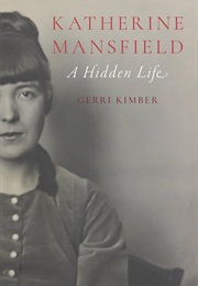 Katherine Mansfield: A Hidden Life (Gerri Kimber)
