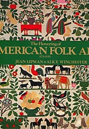The Flowering of American Folk Art (1776 - 1876) (Jean Lipman)